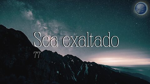 77. Sea exaltado - Red ADvenir Himnos