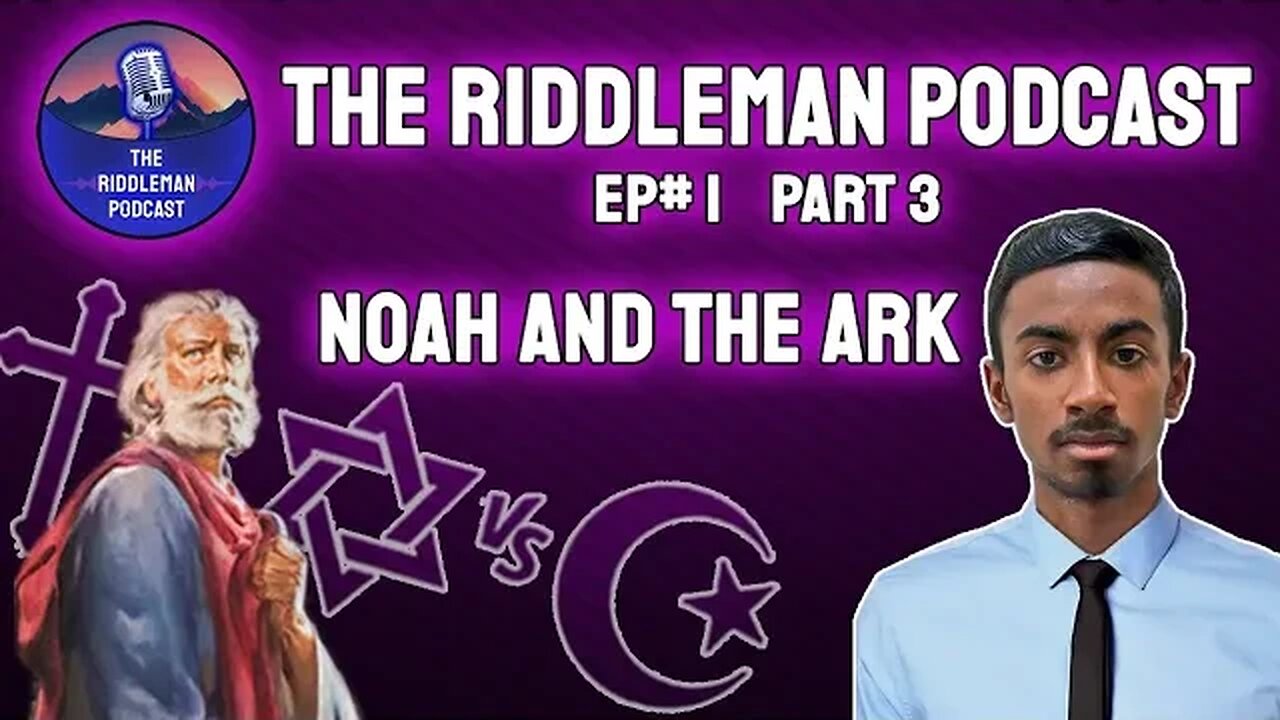 NOAH'S ARK : Revenge Of God? | Comparing Abrahamic Religions | The Riddleman Podcast Ep#1 Part 3