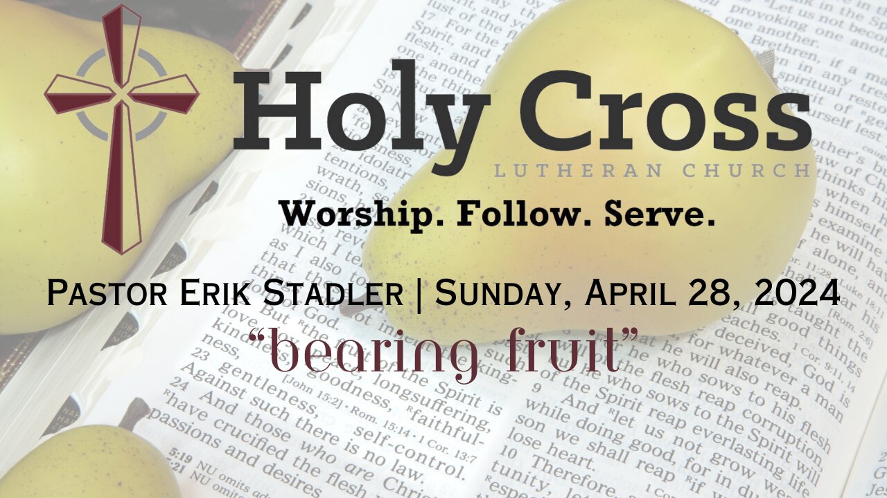 4/28/2024 | "Bearing Fruit" | Holy Cross Lutheran Church | Midland, TX