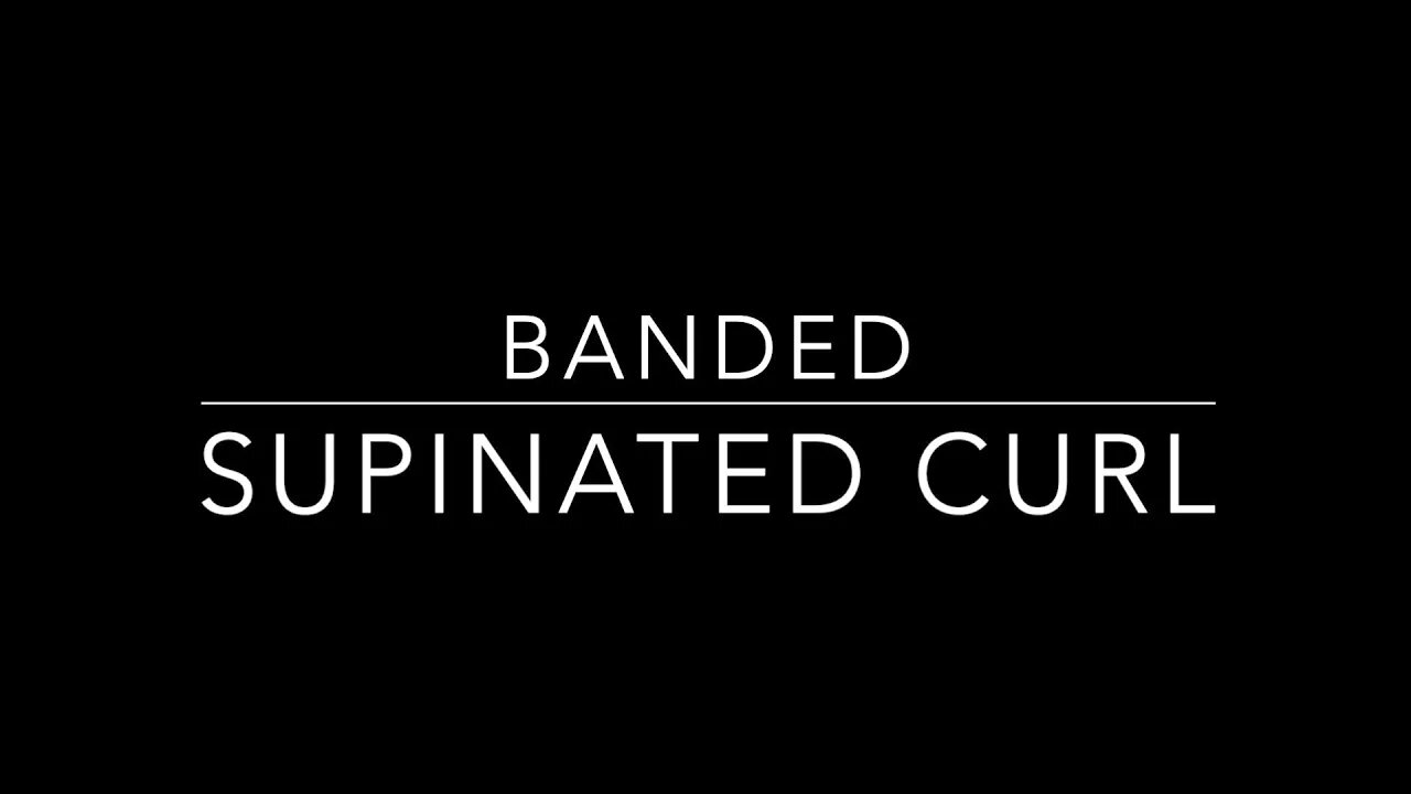 Banded Supinated Curl