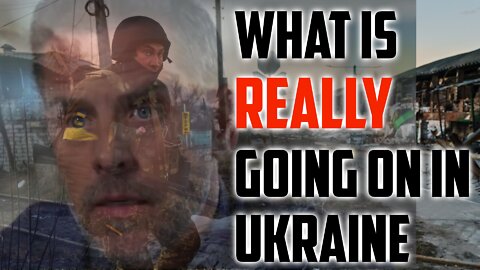 THIS is What's REALLY Going On In Ukraine