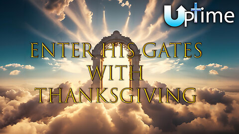 Enter His Gates with Thanksgiving