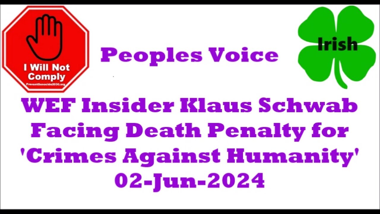 WEF Insider Klaus Schwab Facing Death Penalty for 'Crimes Against Humanity' 02-Jun-2024