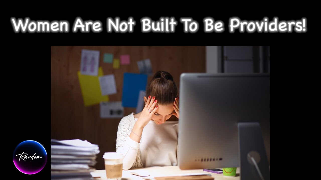 Women Are Not Built To Be Providers! 2:25