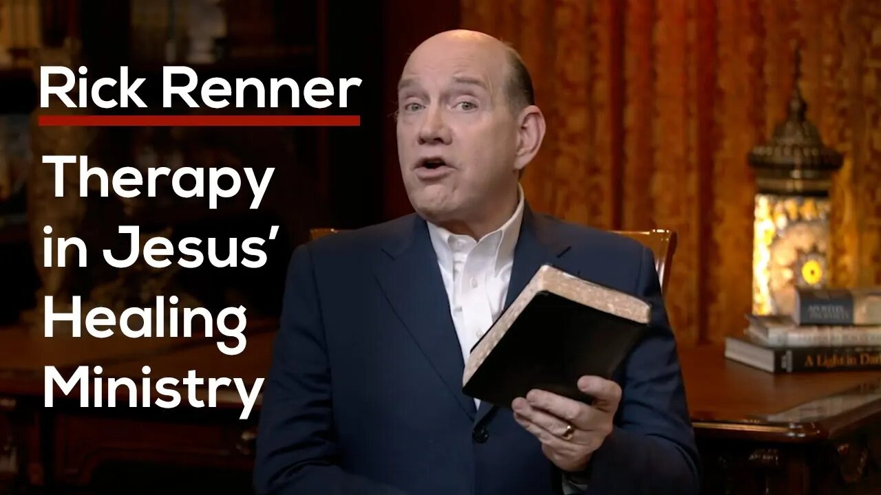 Therapy in Jesus’ Healing Ministry — Rick Renner