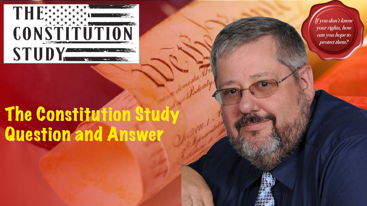 Constituition Study Q&A - July 8, 2021