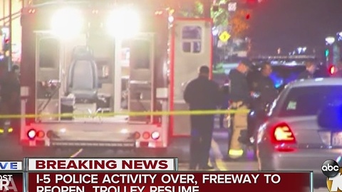 I-5 police activity over, freeway to reopen, trolley resume