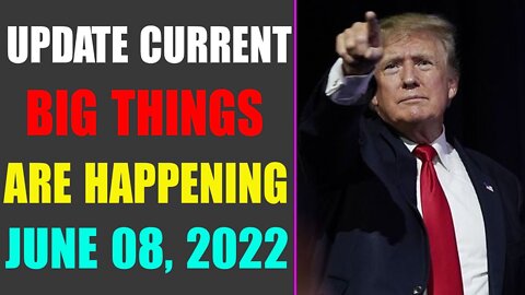 EMERGENCY JUST ANNOUNCED! UPDATE CURRENT BIG THINGS ARE HAPPENING JUNE 08, 2022 - TRUMP NEWS