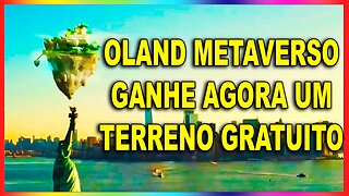 OLAND METAVERSO GANHE AGORA UM TERRENO GRATUITO