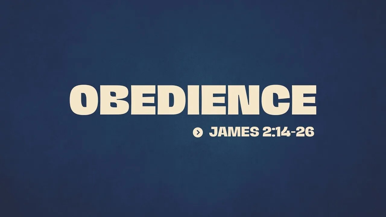 Obedience (James 2:14-26)