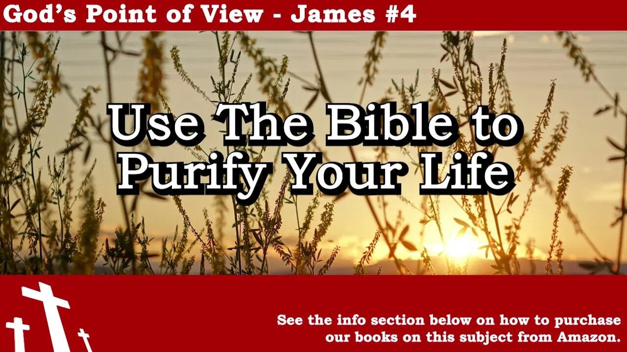 James #4 - Use the Bible to Purify Your Life | God's Point of View