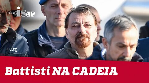 Finalmente Cesare Battisti está na cadeia