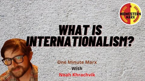 What is Internationalism? | One Minute Marx