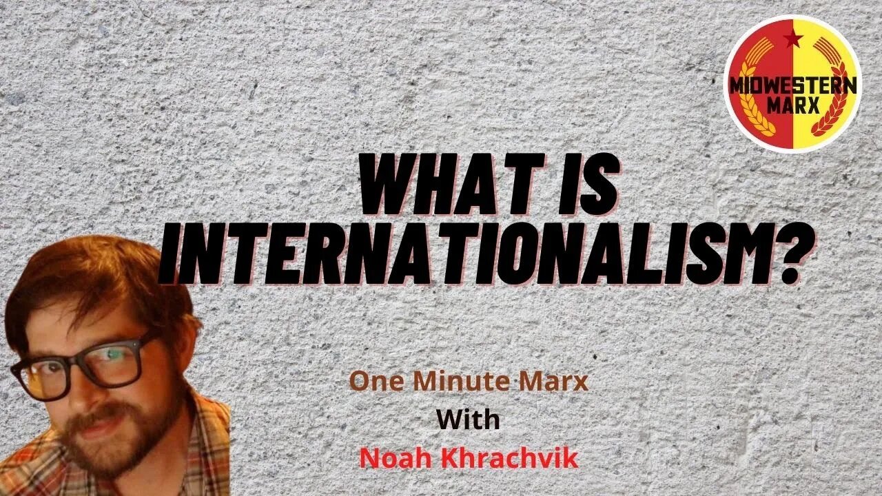 What is Internationalism? | One Minute Marx