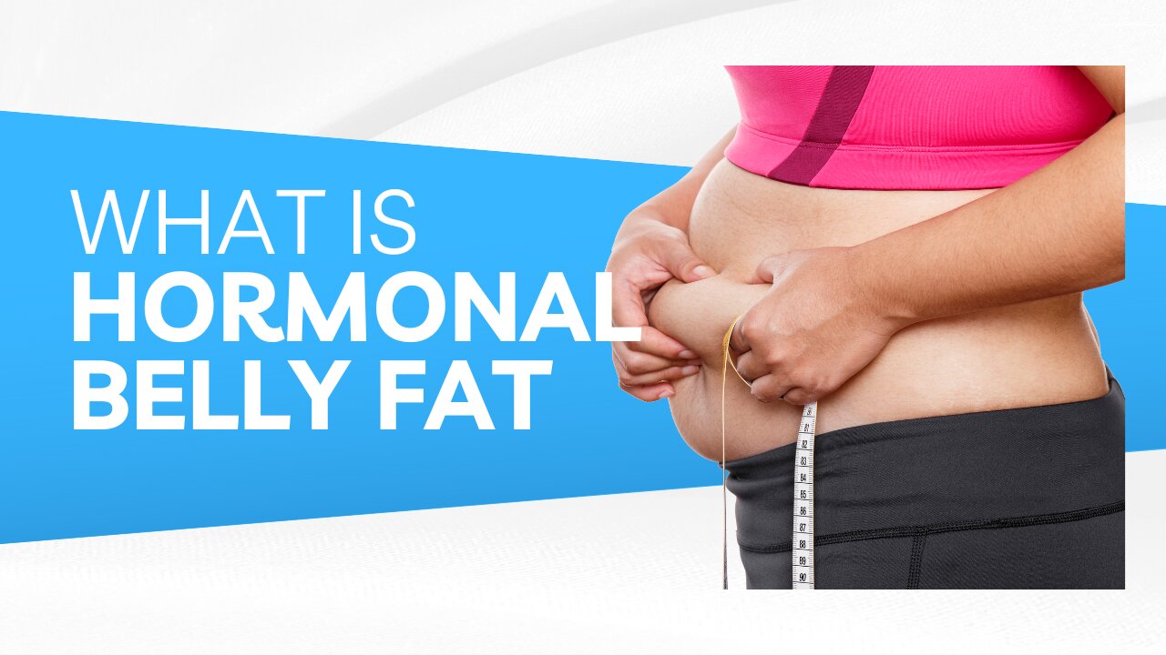 What is hormonal belly fat?