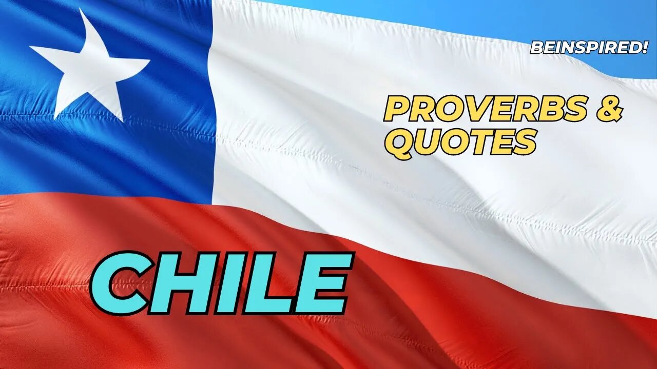 CHILE | Proverbs & Quotes | Chilean