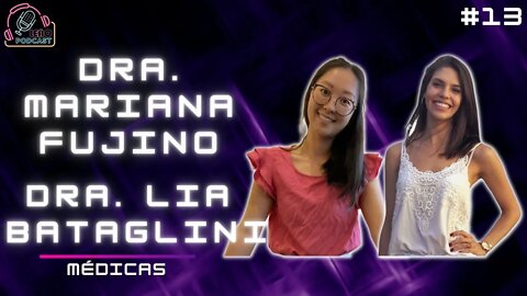 DRA MARIANA FUJINO E DRA LIA BATAGLINI | LEAOPODCAST # 13