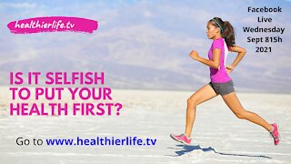 Is it Selfish to Put Your Health First?