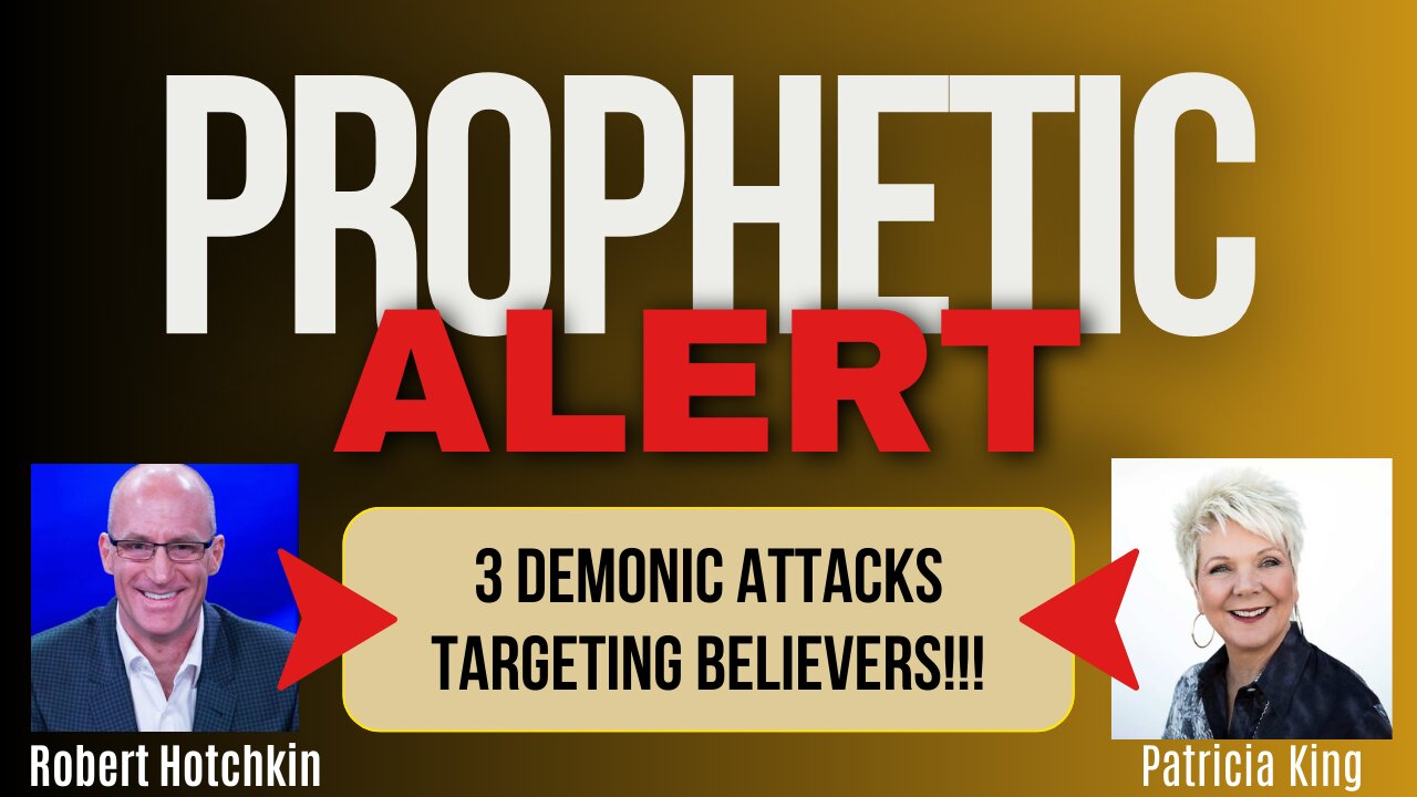 Prophetic ALERT: 3 Demonic ATTACKS Targeting Believers