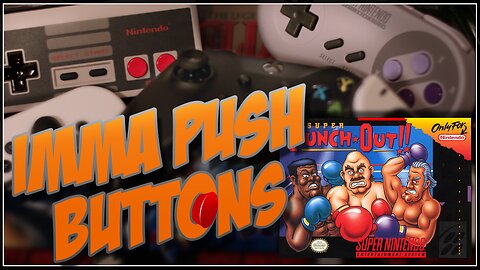 IMMA PUSH BUTTONS: Super Punch Out!!