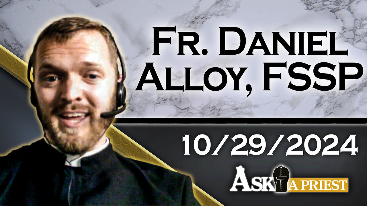 AAP Live with Fr. Daniel Alloy, FSSP - 10/29/24 - Are the Number of New Saints Decreasing?