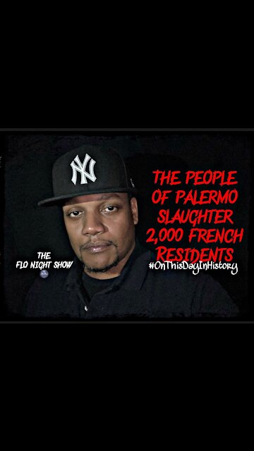 The People Of Palermo Slaughter 2,000 French Residents #OnThisDayInHistory #TheFloNightShow 🌚