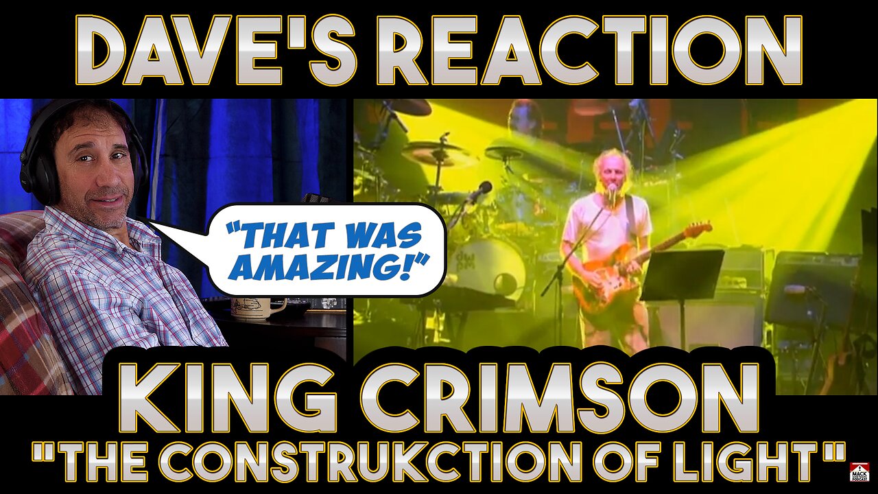 Dave's Reaction: King Crimson — The ConstruKction Of Light