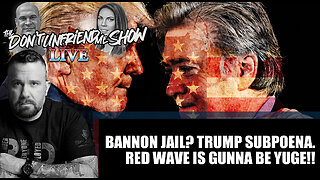 Bannon jail? Trump subpoena. Red Wave is gunna be YUGE!! 21OCT22
