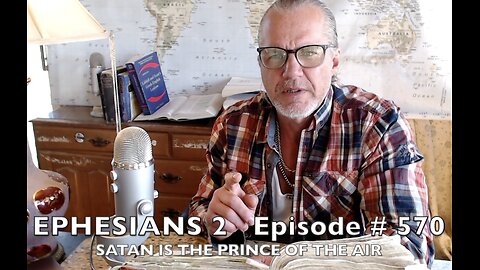 EPHESIANS ch 2 " SATAN IS PRESENTLY THE 'PRINCE OF THE AIR' " FIND OUT WHAT THIS MEANS EP#570