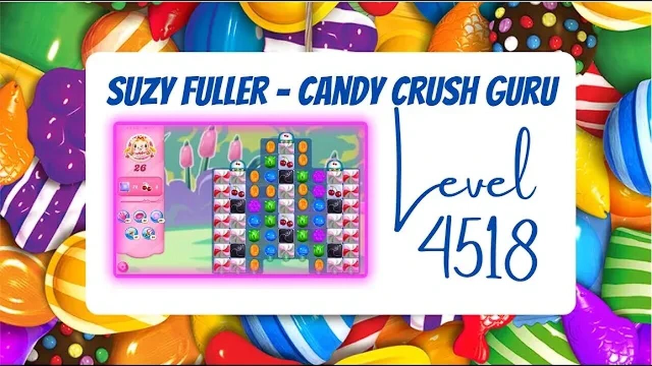 Candy Crush Level 4518 Talkthrough, 26 Moves 0 Boosters