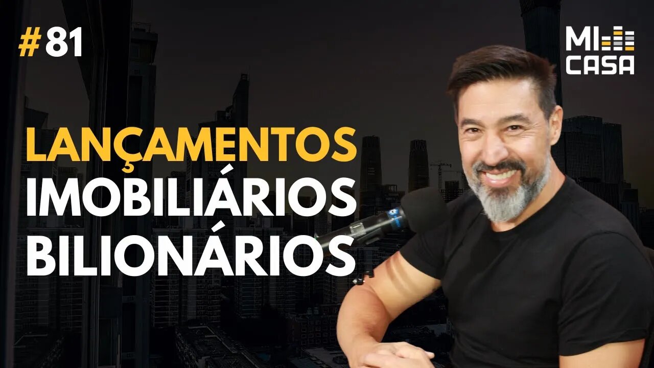 Lançamentos imobiliários bilionários com Alexandre Tagawa | Mi Casa 81