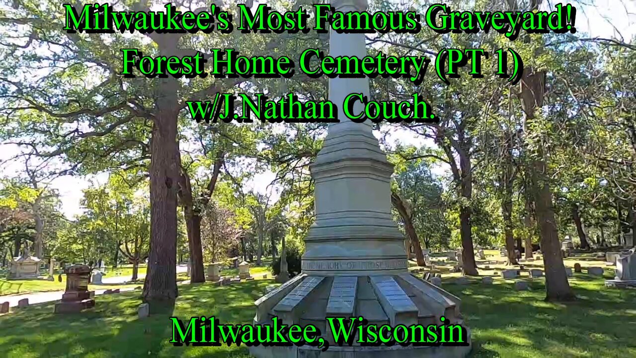 MILWAUKEE'S MOST FAMOUS GRAVEYARD! w/J. Nathan Couch! Forest Home Cemetery, Milwaukee, Wisconsin.