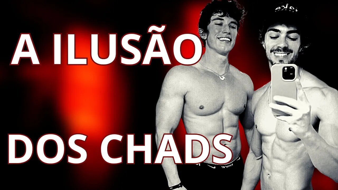 O Que Não Te Falaram Sobre Os Chads...