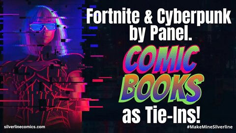 Fortnite and Cyberpunk by Panel. Comic Books as Tie-Ins!