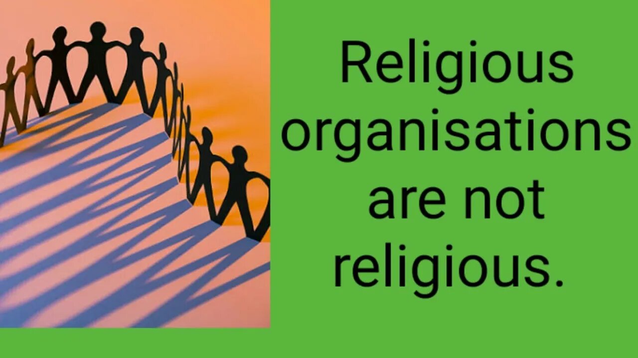 Religious organisations are not religious