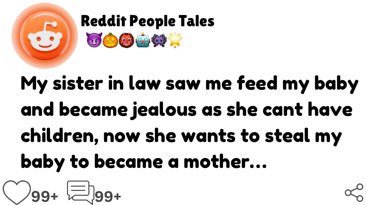 My sister in law saw me feed my baby and became jealous as she cant have……. || Reddit People tales