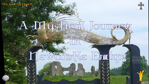 A Mystical Journey in Newcastle Emlyn