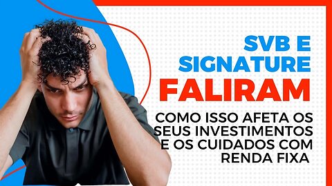 Falência Geral de Bancos (SVB, Signature e Credit Suisse) e o que podemos aprender sobre renda fixa