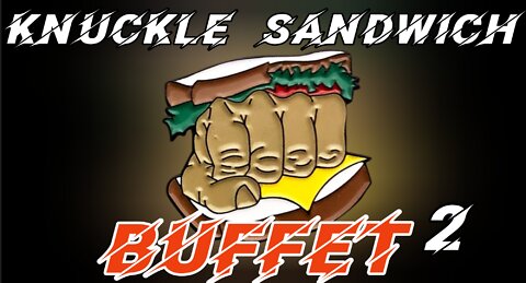 Knuckle Sandwich Buffet 2