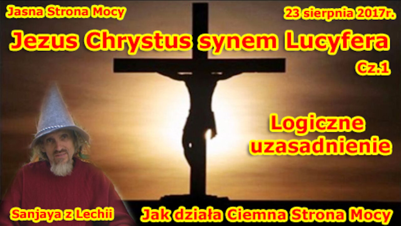 Jezus Chrystrus jest synem Lucyfera! cz.1 Jak działa Ciemna Strona Mocy! Logiczne uzasadnienie!