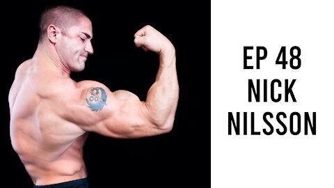 Ep 48 - Nick Nilsson - Unconventional Methods to Build Muscle