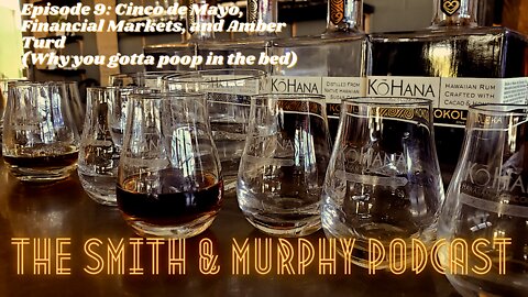 Episode 9: Cinco de Mayo, Financial Markets, and Amber Turd (Why you gotta poop in the bed?)