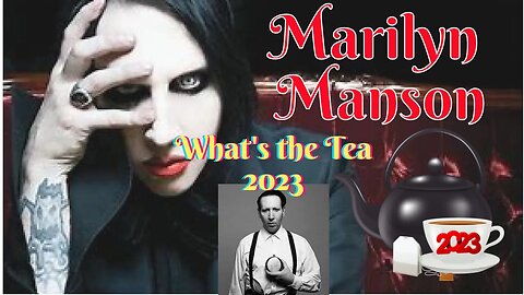 Marilyn Manson: What's the Tea 2023?