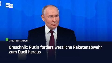 Oreschnik: Putin fordert westliche Raketenabwehr zum Duell heraus