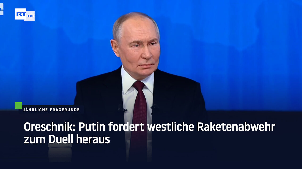 Oreschnik: Putin fordert westliche Raketenabwehr zum Duell heraus