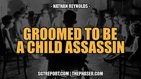 GROOMED TO BE A CHILD ASSASSIN -- Nathan Reynolds [PT 2]