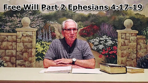 Sermon: Free Will Part 2, Ephesians 4:17-19