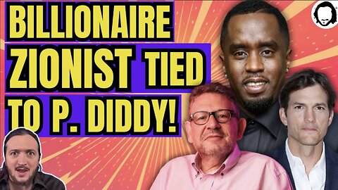 Israeli Billionaire Lobbyist Tied To Pedo P. Diddy Parties!