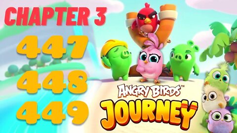 Angry Birds Journey - CHAPTER 3 - STARRY DESERT - LEVEL 447-448-449 - Gameplay Walkthrough