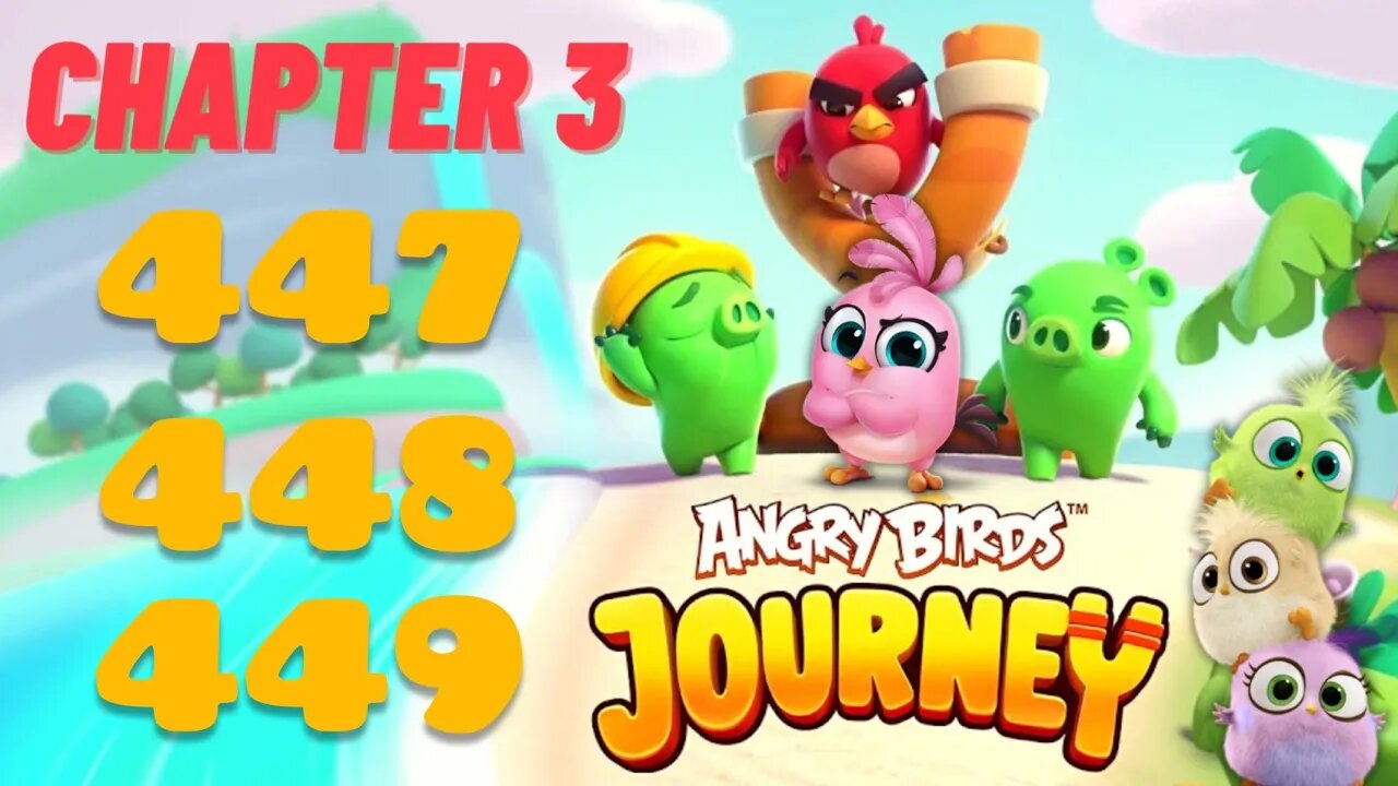 Angry Birds Journey - CHAPTER 3 - STARRY DESERT - LEVEL 447-448-449 - Gameplay Walkthrough
